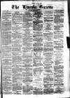 Lincoln Gazette Saturday 28 April 1877 Page 1