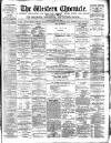 Western Chronicle Friday 31 December 1886 Page 1