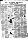Nuneaton Advertiser Saturday 15 July 1876 Page 1