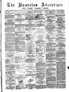 Nuneaton Advertiser Saturday 24 June 1882 Page 1