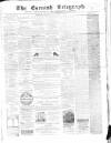 The Cornish Telegraph Wednesday 30 November 1864 Page 1