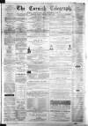 The Cornish Telegraph Tuesday 30 April 1878 Page 1