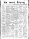 The Cornish Telegraph Tuesday 10 June 1879 Page 1