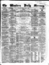 Western Daily Mercury Tuesday 04 March 1862 Page 1