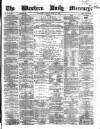 Western Daily Mercury Tuesday 18 March 1862 Page 1