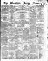 Western Daily Mercury Monday 28 April 1862 Page 1
