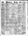 Western Daily Mercury Tuesday 10 June 1862 Page 1