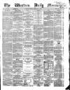 Western Daily Mercury Tuesday 17 February 1863 Page 1