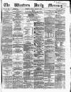 Western Daily Mercury Monday 29 August 1864 Page 1
