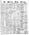 Western Daily Mercury Monday 13 April 1874 Page 1