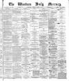 Western Daily Mercury Friday 17 April 1874 Page 1