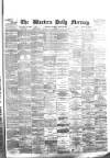 Western Daily Mercury Tuesday 20 April 1880 Page 1
