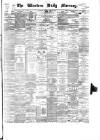 Western Daily Mercury Monday 02 April 1883 Page 1