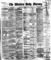 Western Daily Mercury Saturday 26 January 1889 Page 1