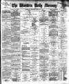 Western Daily Mercury Thursday 31 January 1889 Page 1