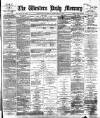 Western Daily Mercury Thursday 21 February 1889 Page 1