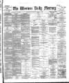 Western Daily Mercury Thursday 14 March 1889 Page 1
