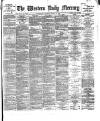 Western Daily Mercury Saturday 16 March 1889 Page 1