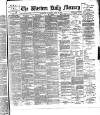 Western Daily Mercury Saturday 13 April 1889 Page 1