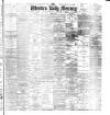 Western Daily Mercury Monday 13 May 1895 Page 1