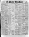 Western Daily Mercury Wednesday 22 February 1899 Page 1
