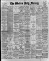 Western Daily Mercury Friday 21 April 1899 Page 1