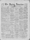 Buxton Advertiser Saturday 18 May 1872 Page 1
