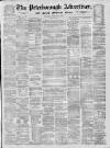 Peterborough Advertiser Saturday 24 February 1872 Page 1