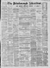 Peterborough Advertiser Saturday 30 March 1872 Page 1