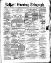 Belfast Telegraph Tuesday 11 April 1871 Page 1