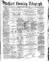 Belfast Telegraph Monday 17 April 1871 Page 1