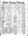 Belfast Telegraph Monday 01 May 1871 Page 1