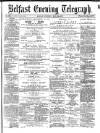Belfast Telegraph Monday 29 May 1871 Page 1