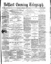 Belfast Telegraph Wednesday 05 July 1871 Page 1