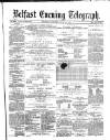 Belfast Telegraph Thursday 13 July 1871 Page 1