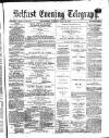Belfast Telegraph Wednesday 19 July 1871 Page 1