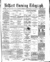 Belfast Telegraph Saturday 29 July 1871 Page 1