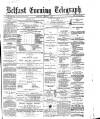 Belfast Telegraph Monday 01 April 1872 Page 1