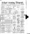 Belfast Telegraph Tuesday 23 April 1872 Page 1