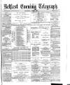 Belfast Telegraph Thursday 06 June 1872 Page 1