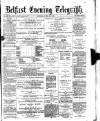 Belfast Telegraph Monday 17 June 1872 Page 1
