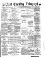Belfast Telegraph Saturday 03 August 1872 Page 1