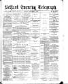 Belfast Telegraph Monday 02 December 1872 Page 1