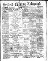 Belfast Telegraph Thursday 06 March 1873 Page 1