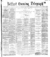 Belfast Telegraph Friday 06 June 1873 Page 1