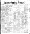 Belfast Telegraph Monday 23 June 1873 Page 1