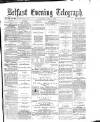 Belfast Telegraph Saturday 28 June 1873 Page 1