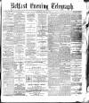 Belfast Telegraph Saturday 12 July 1873 Page 1