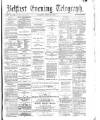 Belfast Telegraph Thursday 24 July 1873 Page 1