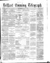 Belfast Telegraph Saturday 09 August 1873 Page 1